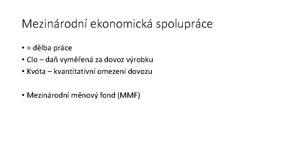 Mezinárodní ekonomická spolupráce • = dělba práce • Clo – daň vyměřená za dovoz