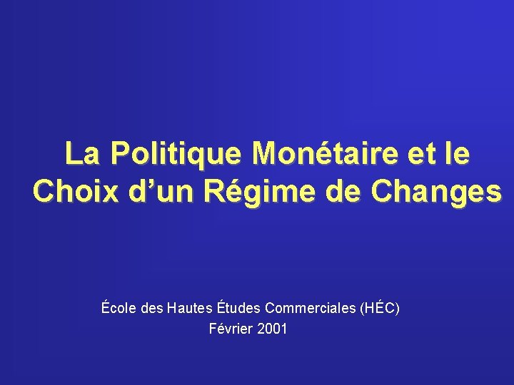 La Politique Monétaire et le Choix d’un Régime de Changes École des Hautes Études