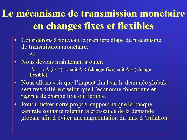 Le mécanisme de transmission monétaire en changes fixes et flexibles • Considérons à nouveau