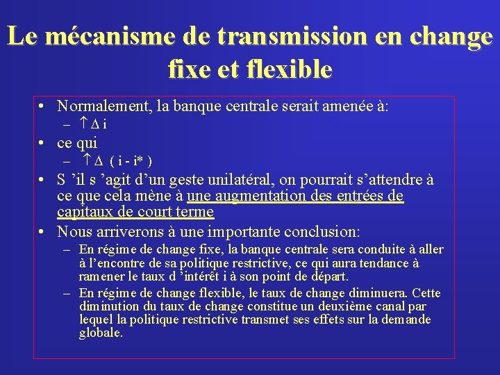 Le mécanisme de transmission en change fixe et flexible • Normalement, la banque centrale