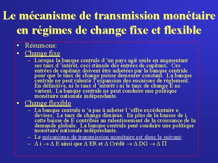 Le mécanisme de transmission monétaire en régimes de change fixe et flexible • Résumons: