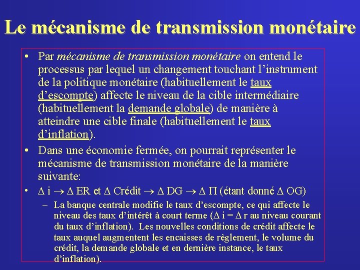 Le mécanisme de transmission monétaire • Par mécanisme de transmission monétaire on entend le