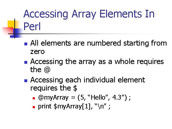 Accessing Array Elements In Perl n n n All elements are numbered starting from