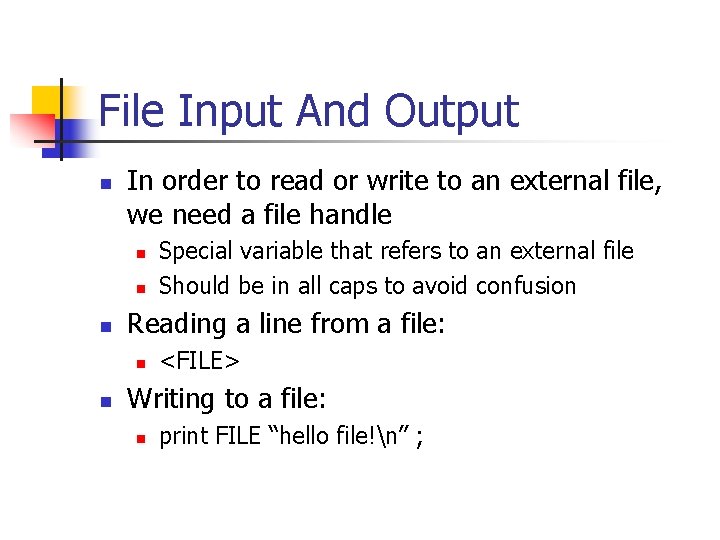 File Input And Output n In order to read or write to an external