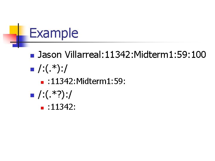 Example n n Jason Villarreal: 11342: Midterm 1: 59: 100 /: (. *): /