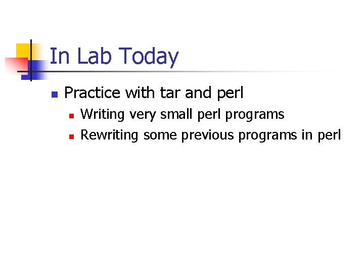 In Lab Today n Practice with tar and perl n n Writing very small