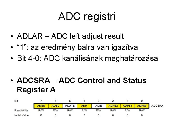ADC registri • ADLAR – ADC left adjust result • “ 1”: az eredmény