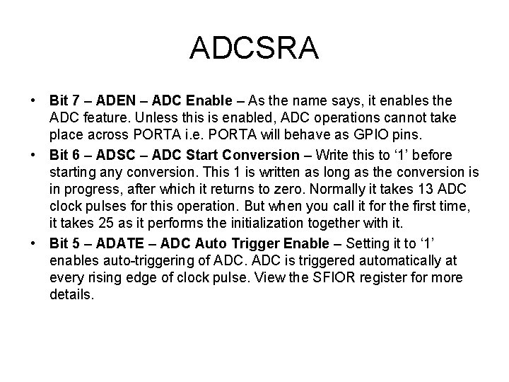 ADCSRA • Bit 7 – ADEN – ADC Enable – As the name says,