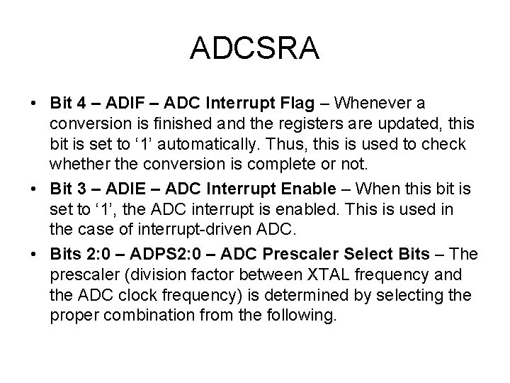 ADCSRA • Bit 4 – ADIF – ADC Interrupt Flag – Whenever a conversion