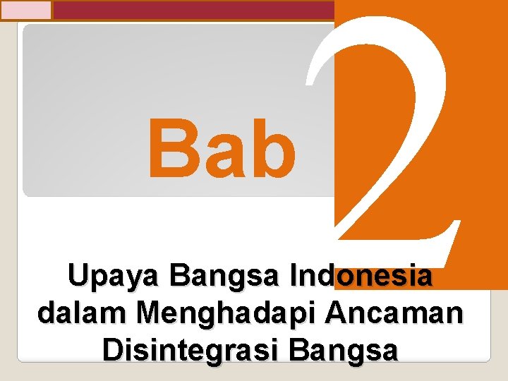 2 Bab Upaya Bangsa Indonesia dalam Menghadapi Ancaman Disintegrasi Bangsa 