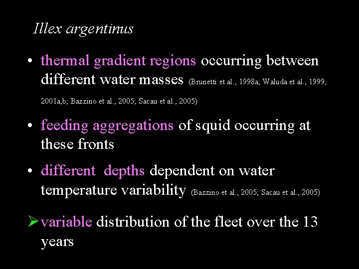 Illex argentinus • thermal gradient regions occurring between different water masses (Brunetti et al.