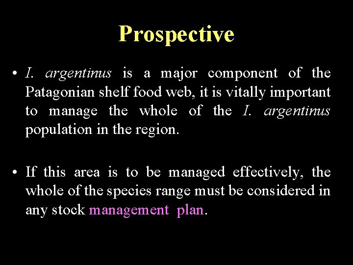 Prospective • I. argentinus is a major component of the Patagonian shelf food web,