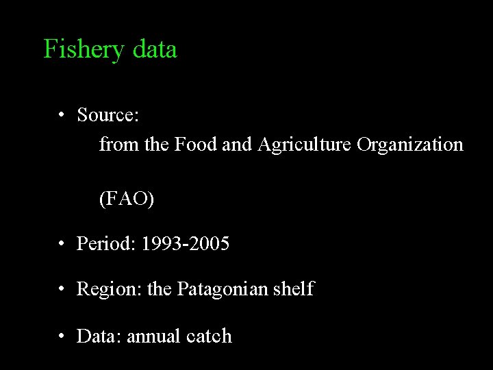 Fishery data • Source: 　　from the Food and Agriculture Organization 　 　　(FAO) • Period: