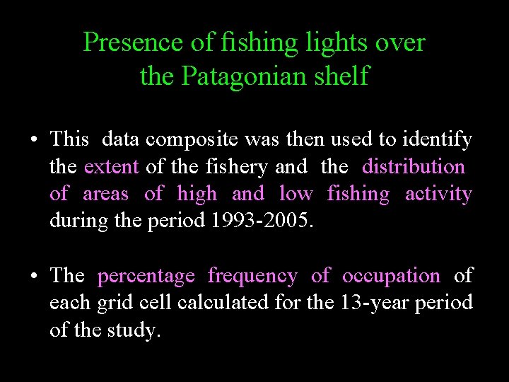 Presence of ﬁshing lights over the Patagonian shelf • This data composite was then