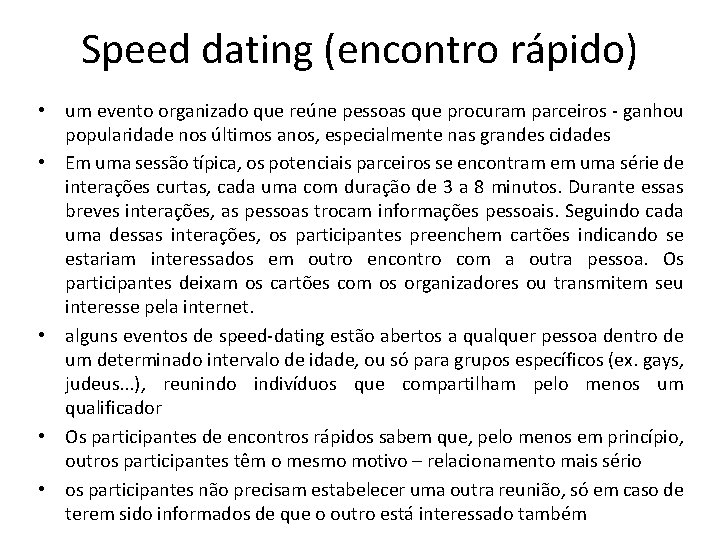 Speed dating (encontro rápido) • um evento organizado que reúne pessoas que procuram parceiros