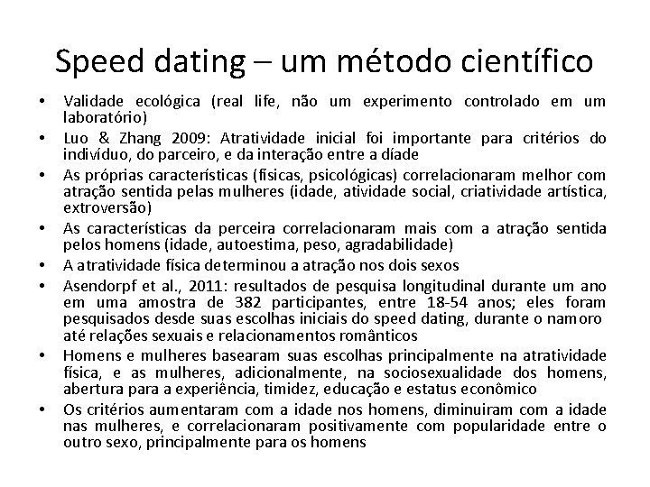 Speed dating – um método científico • • Validade ecológica (real life, não um