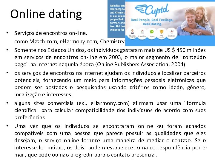 Online dating • Serviços de encontros on-line, como Match. com, e. Harmony. com, Chemistry.