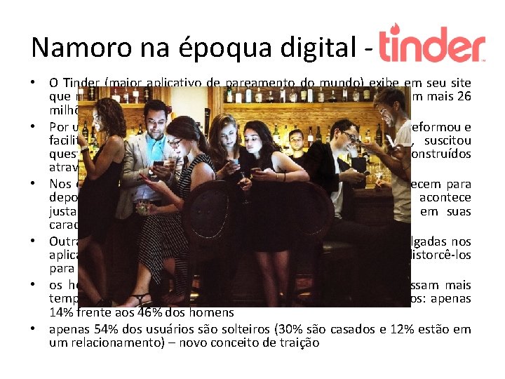 Namoro na époqua digital • O Tinder (maior aplicativo de pareamento do mundo) exibe