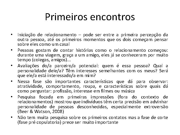 Primeiros encontros • Iniciação de relacionamento – pode ser entre a primeira percepção da