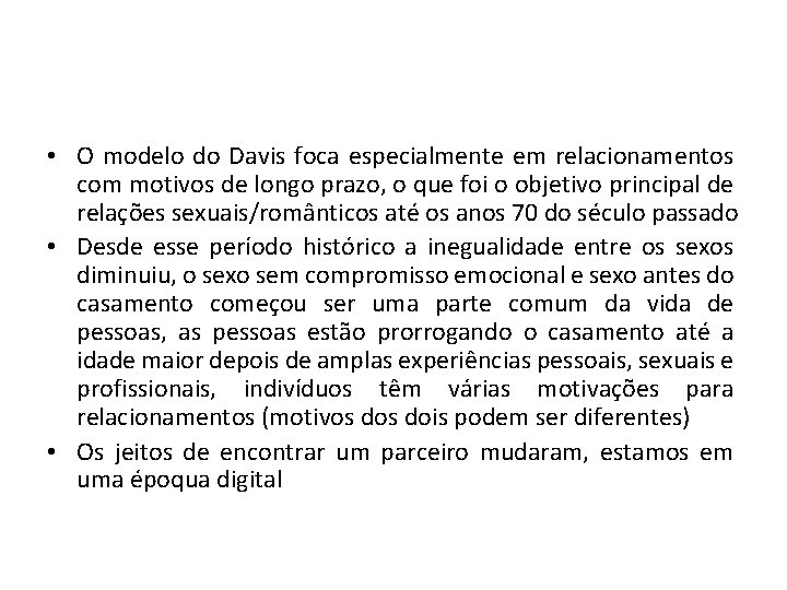  • O modelo do Davis foca especialmente em relacionamentos com motivos de longo