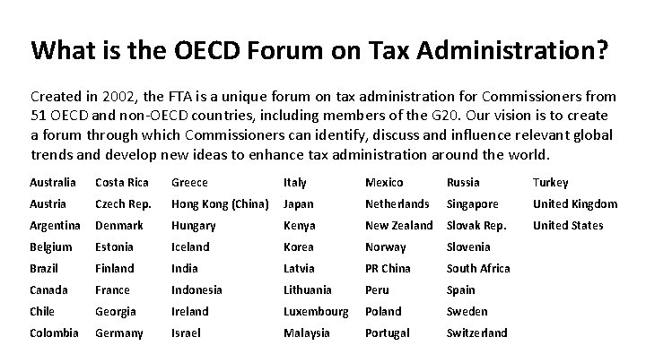 What is the OECD Forum on Tax Administration? Created in 2002, the FTA is