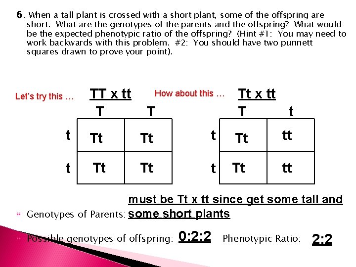 6. When a tall plant is crossed with a short plant, some of the