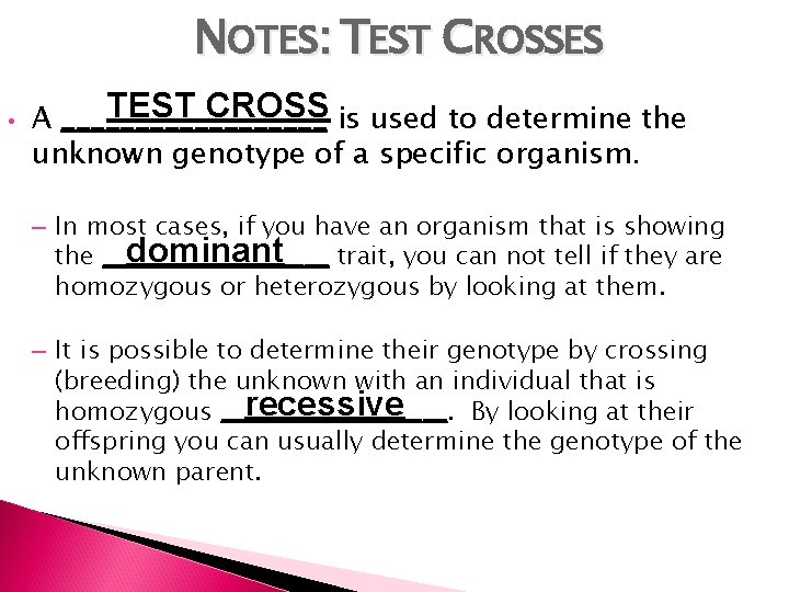 NOTES: TEST CROSSES • TEST CROSS is used to determine the A _________ unknown