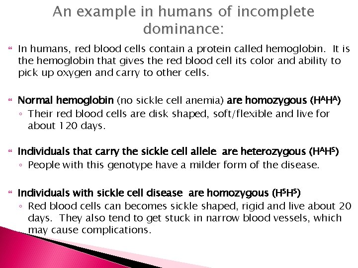 An example in humans of incomplete dominance: In humans, red blood cells contain a