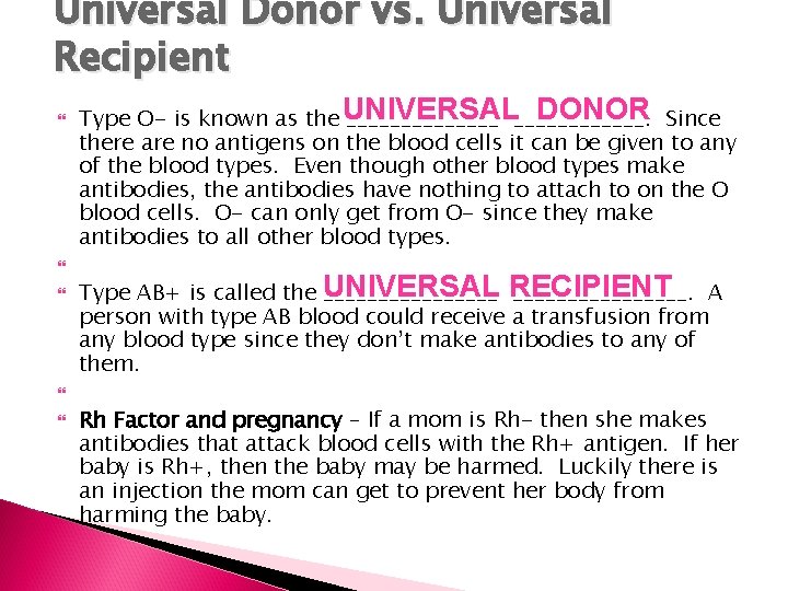 Universal Donor vs. Universal Recipient Type O- is known as the UNIVERSAL DONOR _______.