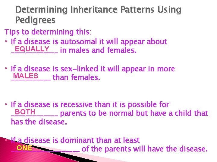 Determining Inheritance Patterns Using Pedigrees Tips to determining this: If a disease is autosomal