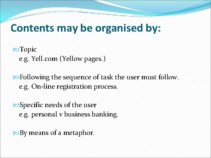 Contents may be organised by: Topic e. g. Yell. com (Yellow pages. ) Following