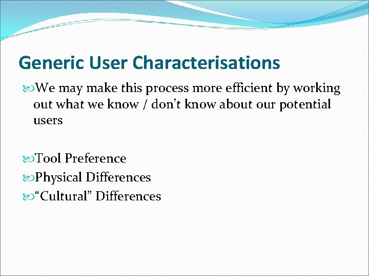 Generic User Characterisations We may make this process more efficient by working out what