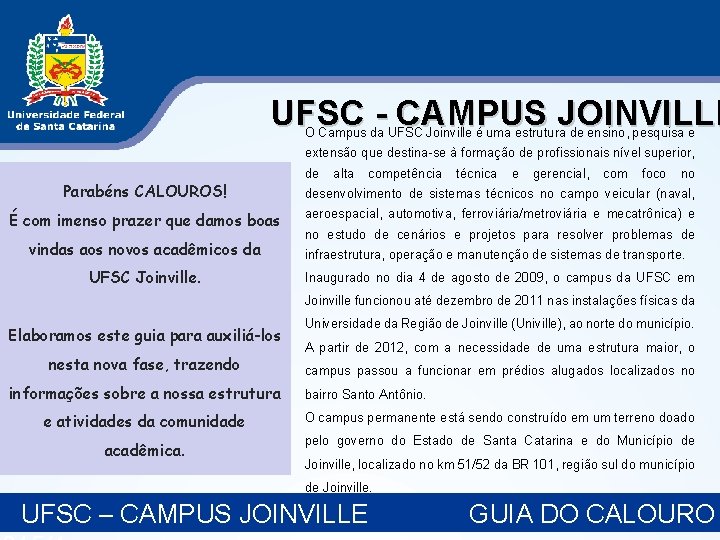 UFSC - CAMPUS JOINVILLE O Campus da UFSC Joinville é uma estrutura de ensino, UFSC - CAMPUS JOINVILLE O Campus da UFSC Joinville é uma estrutura de ensino,