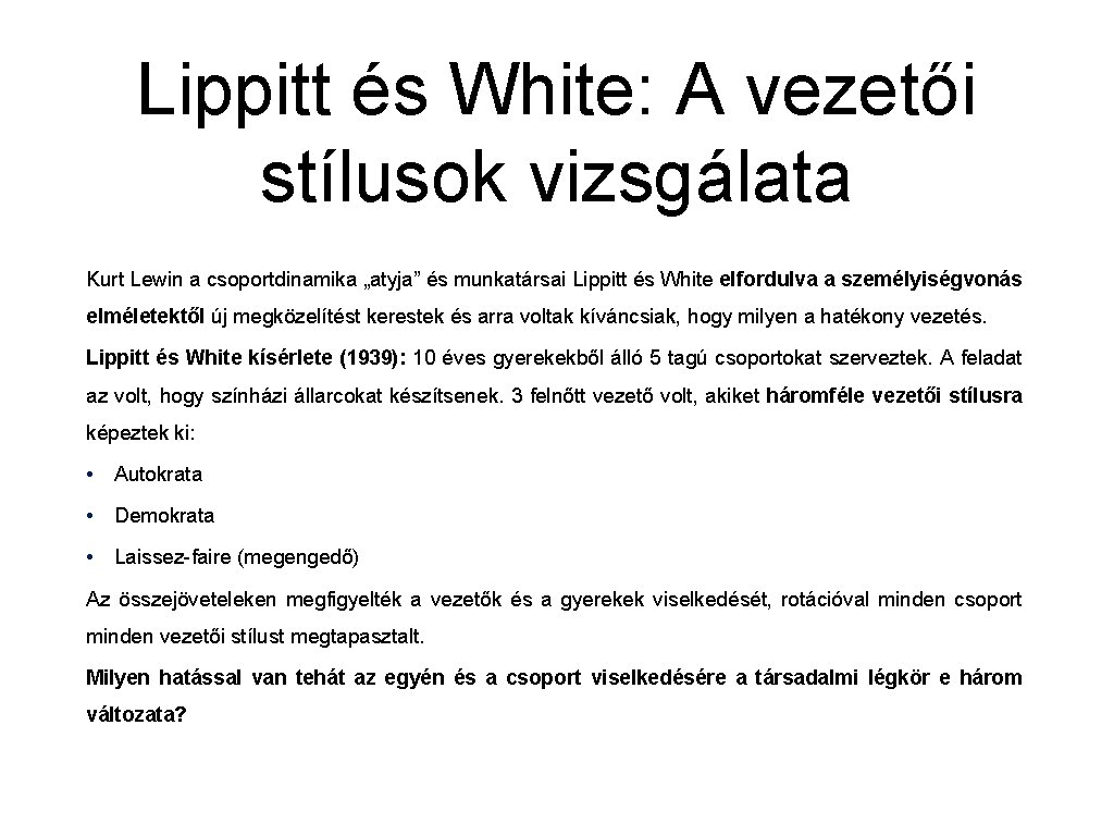 Lippitt és White: A vezetői stílusok vizsgálata Kurt Lewin a csoportdinamika „atyja” és munkatársai