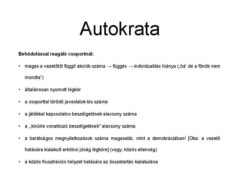 Autokrata Behódolással reagáló csoportnál: • magas a vezetőtől függő akciók száma → függés →