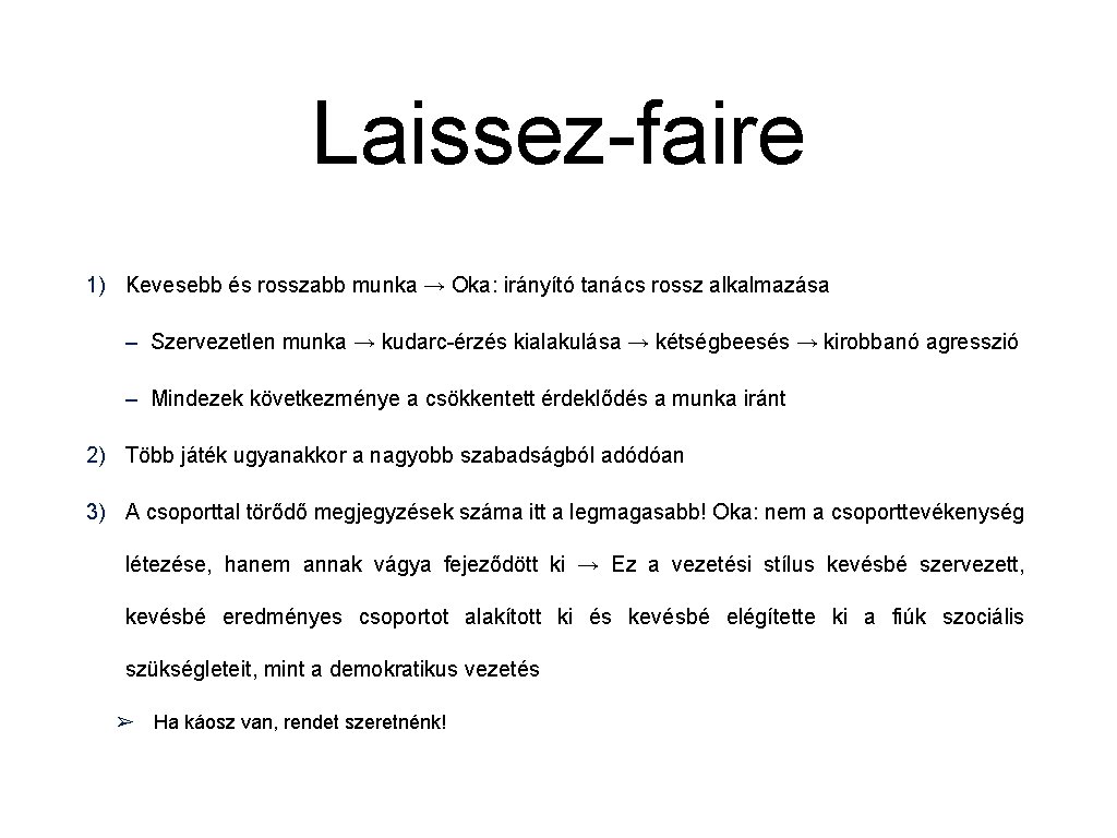 Laissez-faire 1) Kevesebb és rosszabb munka → Oka: irányító tanács rossz alkalmazása – Szervezetlen