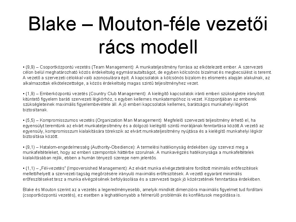 Blake – Mouton-féle vezetői rács modell • (9, 9) – Csoportközpontú vezetés (Team Management):