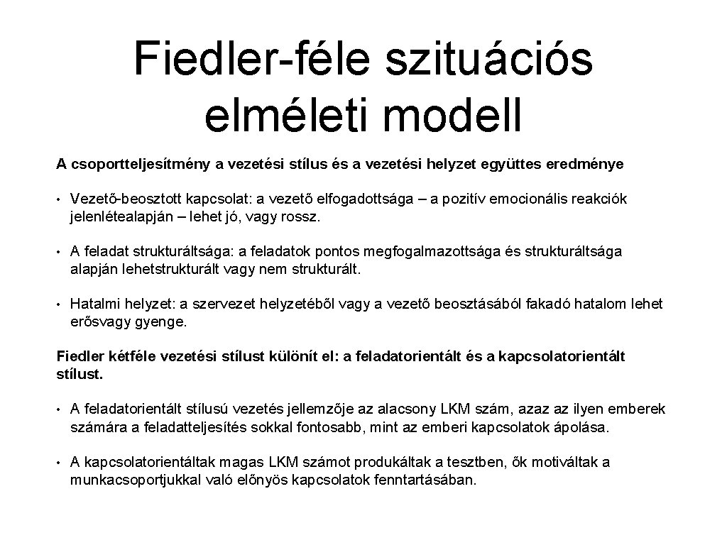 Fiedler-féle szituációs elméleti modell A csoportteljesítmény a vezetési stílus és a vezetési helyzet együttes