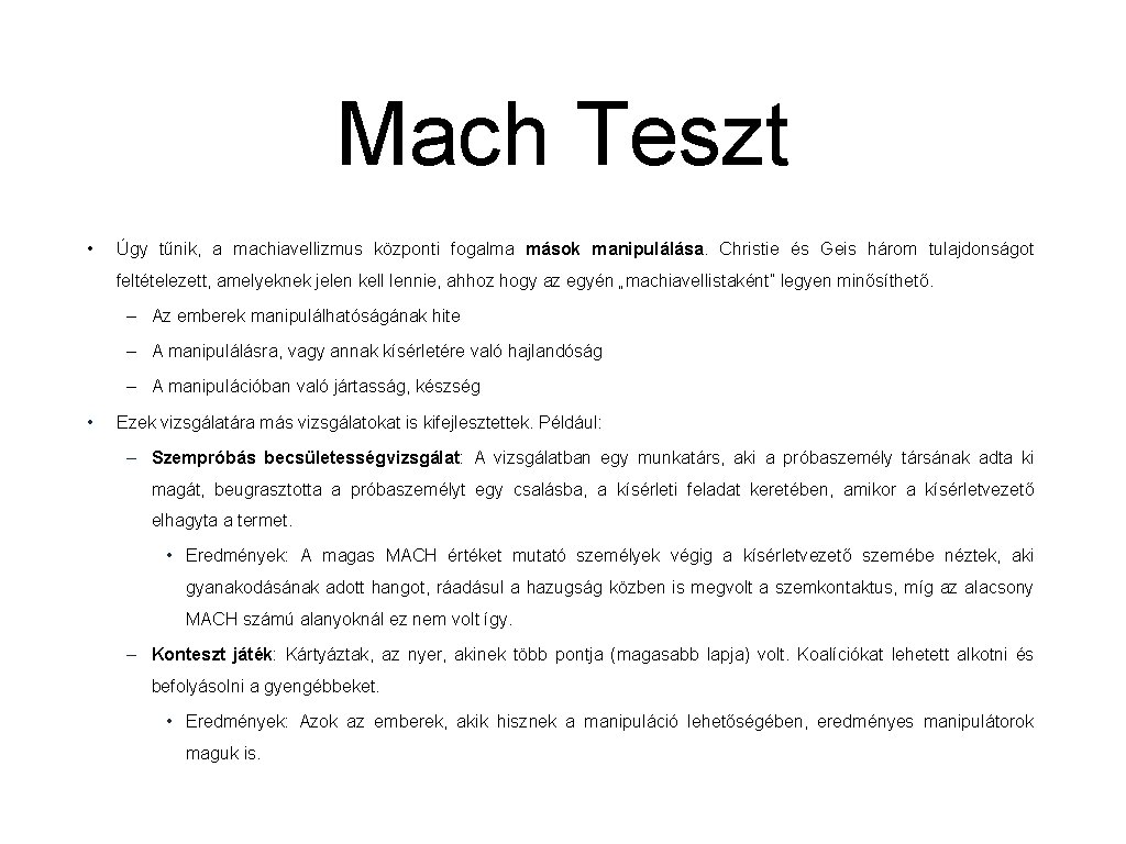 Mach Teszt • Úgy tűnik, a machiavellizmus központi fogalma mások manipulálása. Christie és Geis