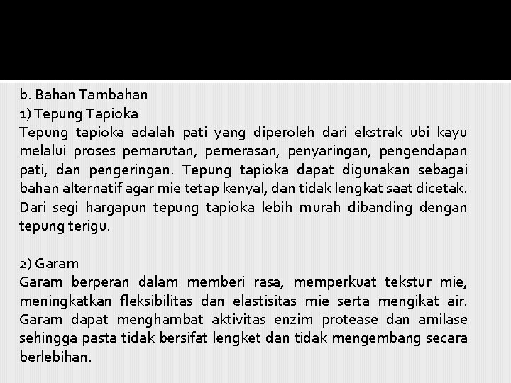 b. Bahan Tambahan 1) Tepung Tapioka Tepung tapioka adalah pati yang diperoleh dari ekstrak