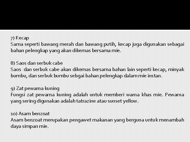 7) Kecap Sama seperti bawang merah dan bawang putih, kecap juga digunakan sebagai bahan