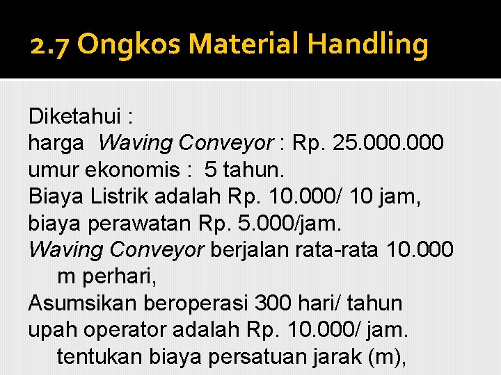 2. 7 Ongkos Material Handling Diketahui : harga Waving Conveyor : Rp. 25. 000