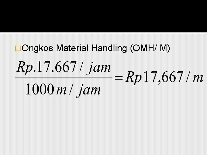 �Ongkos Material Handling (OMH/ M) 