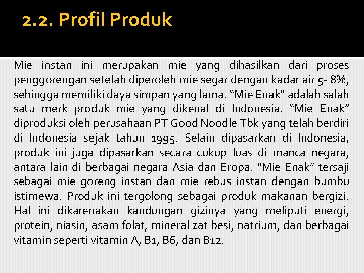 2. 2. Profil Produk 2. 2. 1 Mie Instan Mie instan ini merupakan mie