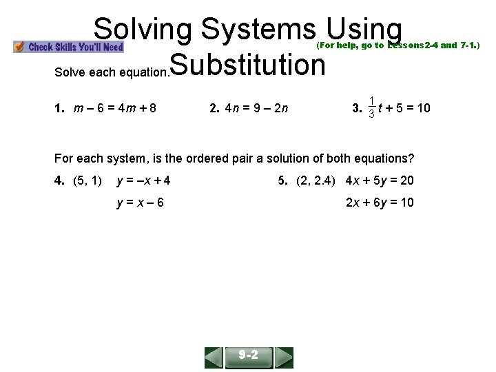 Solving Systems Using Solve each equation. Substitution ALGEBRA 1 LESSON 9 -2 (For help,