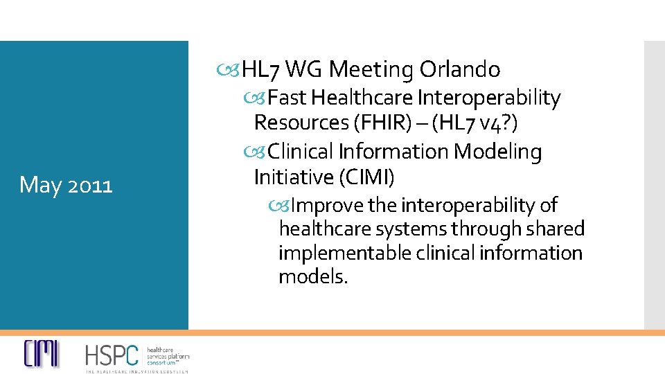  HL 7 WG Meeting Orlando May 2011 Fast Healthcare Interoperability Resources (FHIR) –