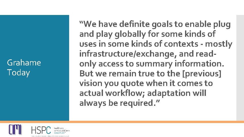 Grahame Today “We have definite goals to enable plug and play globally for some