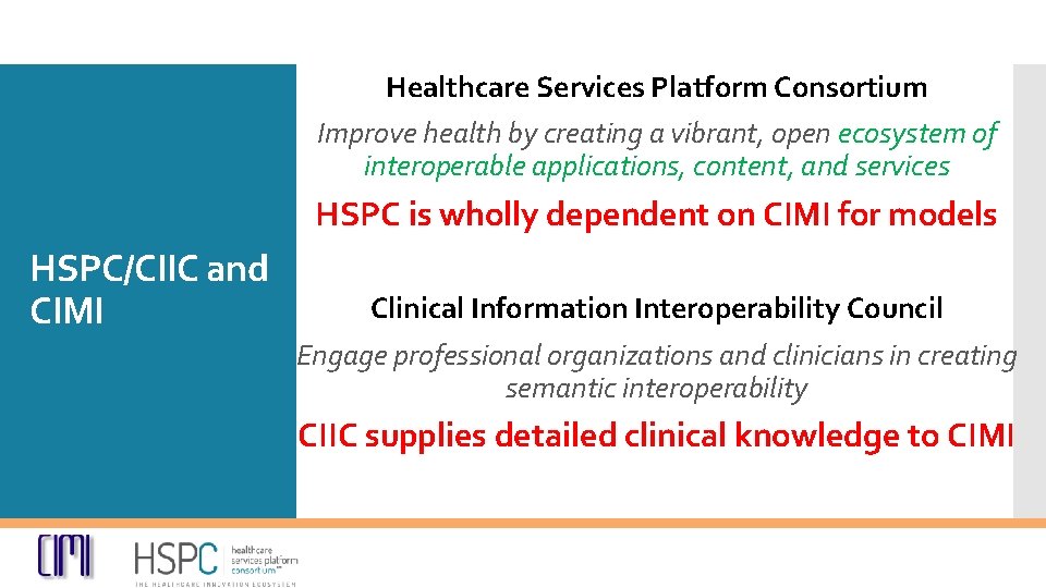 Healthcare Services Platform Consortium Improve health by creating a vibrant, open ecosystem of interoperable