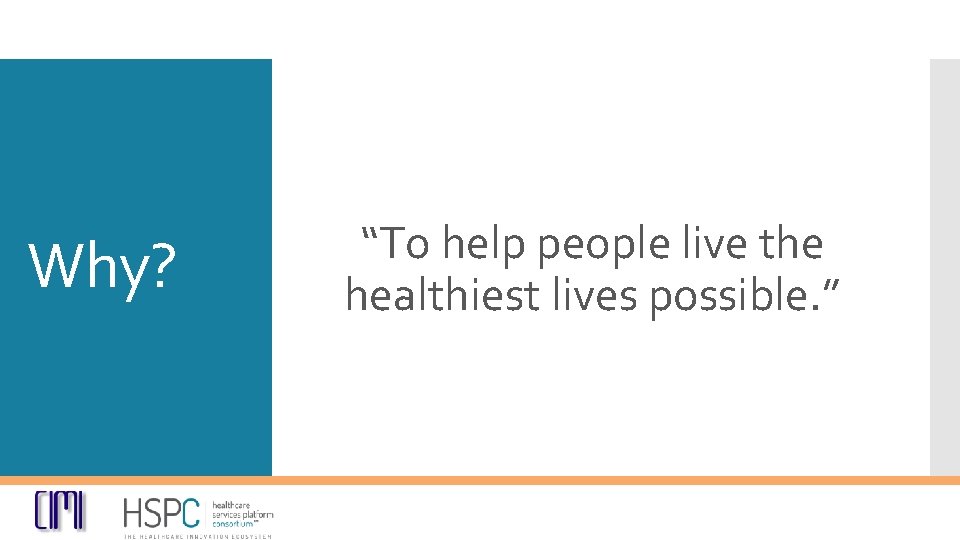 Why? “To help people live the healthiest lives possible. ” 