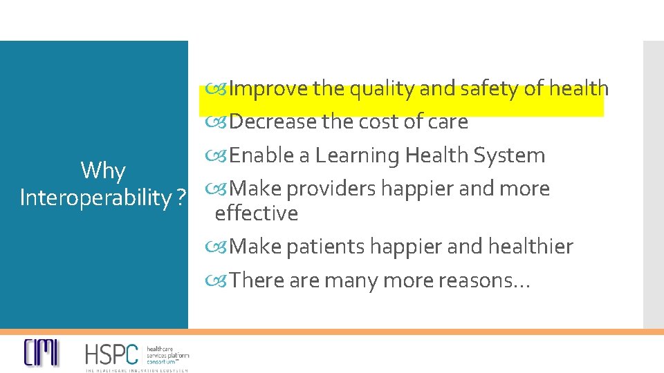  Improve the quality and safety of health Decrease the cost of care Enable
